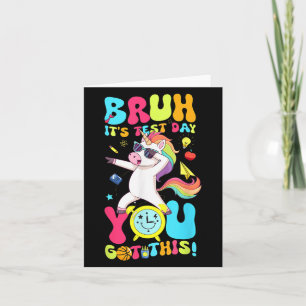 Bruh It’s Test Day You Got This Unicorn Motivation Card