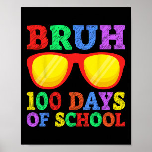Bruh It's 100 Days Of School Sungles Kids Student  Poster
