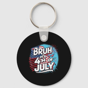 Bruh It's 4th Of July Funny Cool 4th Of July Us Fl Key Ring