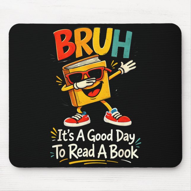 Bruh it's a good day to read a book funny reader  mouse pad (Front)
