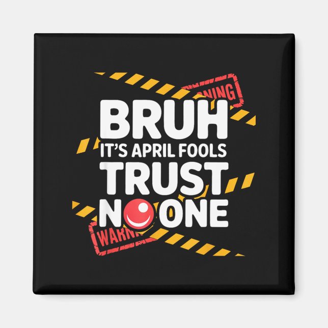 Bruh Its April Fools Trust Funny April 1st Prank Magnet (Front)