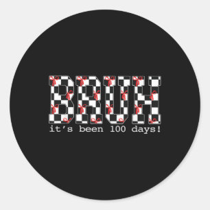 Bruh Its Been 100 Days Of School 100th Day Of Scho Classic Round Sticker