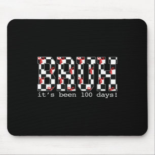Bruh Its Been 100 Days Of School 100th Day Of Scho Mouse Pad