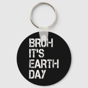 Bruh Its Earth Day Funny Earth Day Environmental P Key Ring