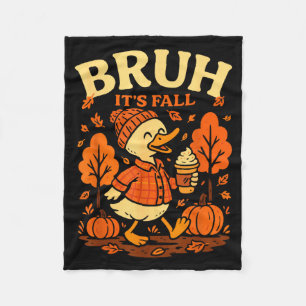 Bruh Its Fall Goose Pumpkin Spice Thanksgiving Aut Fleece Blanket