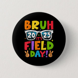 Bruh Its Field Day Teacher Boys Girls Kids Field D 6 Cm Round Badge