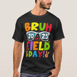Bruh It's Field Day Teacher Boys Girls Kids Field T-Shirt