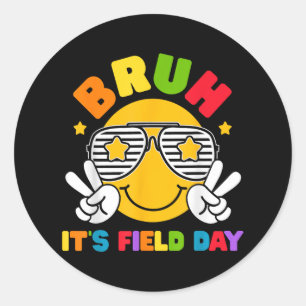 Bruh Its Field Day Teacher Boys Girls Kids Happy F Classic Round Sticker