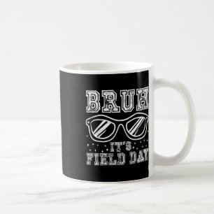 Bruh Its Field Day Teacher Boys Girls Kids Happy F Coffee Mug