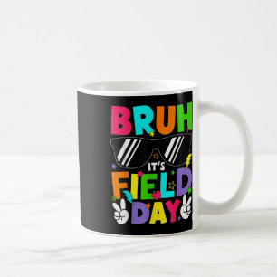 Bruh Its Field Day Teacher Boys Girls Kids Happy F Coffee Mug