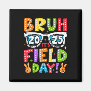 Bruh Its Field Day Teacher Boys Girls Kids Happy F Magnet