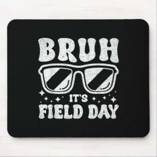 Bruh Its Field Day Teacher Boys Girls Kids Happy F Mouse Pad