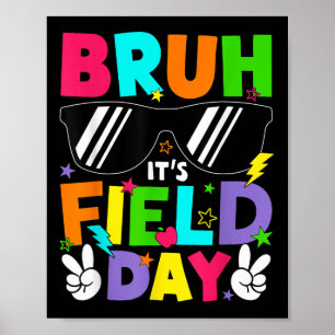 Bruh Its Field Day Teacher Boys Girls Kids Happy F Poster