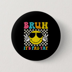 Bruh Its Fri-yay Friday Weekend Smile Face Teacher 6 Cm Round Badge