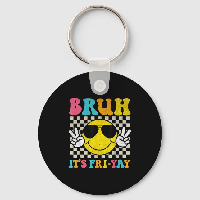Bruh Its Fri-yay Friday Weekend Smile Face Teacher Key Ring (Front)