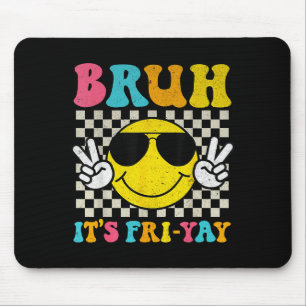 Bruh Its Fri-yay Friday Weekend Smile Face Teacher Mouse Pad