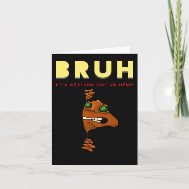 Bruh Its Getting Hot In Here Card (Front)