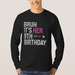 Bruh It's Her 8th Birthday Queen Crown OMG Princes T-Shirt