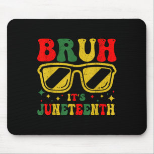 Bruh Its Juneteenth 1865 Funny Juneteenth Boys Gir Mouse Pad