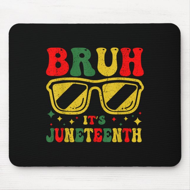 Bruh Its Juneteenth 1865 Funny Juneteenth Boys Gir Mouse Pad (Front)