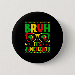 Bruh Its Juneteenth Black Freedom 1865 For Boys Gi 6 Cm Round Badge