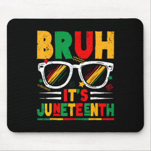 Bruh Its Juneteenth Black Freedom 1865 For Boys Gi Mouse Pad