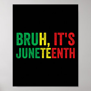 Bruh It's Juneteenth Black Freedom Kids Juneteenth Poster