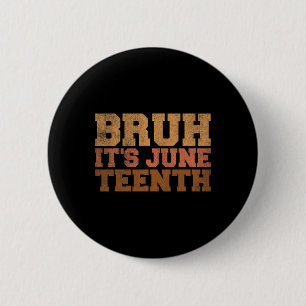 Bruh It's Juneteenth Black History Funny Saying Ju 6 Cm Round Badge