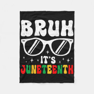 Bruh It's Juneteenth Boys Girls Kids Black Freedom Fleece Blanket