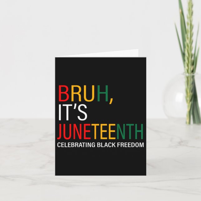 Bruh It's Juneteenth Celebrating Black Freedom  Card (Front)
