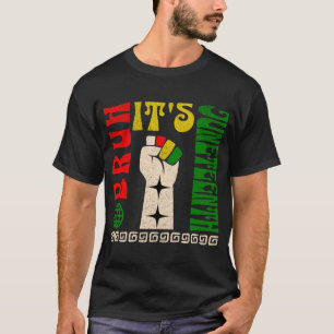 Bruh Its Juneteenth Freedom Day African American T-Shirt