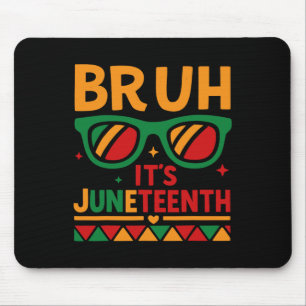 Bruh It's Juneteenth Teacher Cool Juneteenth Boys Mouse Pad