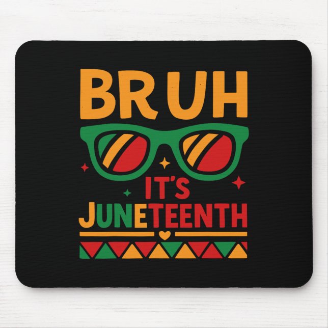 Bruh It's Juneteenth Teacher Cool Juneteenth Boys  Mouse Pad (Front)