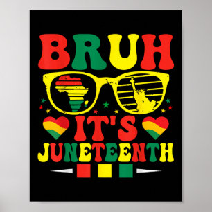 Bruh Its Juneteenth Women Celebrating Black Freedo Poster