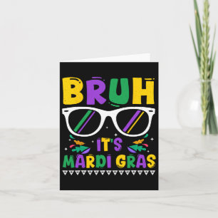 Bruh It's Mardi Gras Louisiana Carnival New Orlean Card