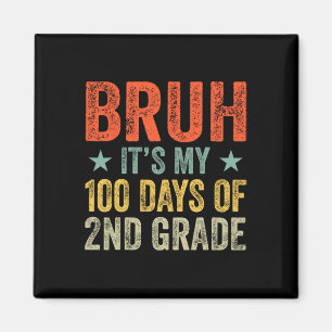 Bruh Its My 100 Days Of 1st Grade 100th Day Of Sch Magnet