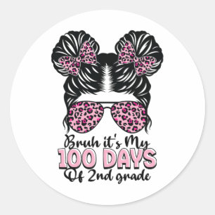 Bruh It's My 100 Days Of 2nd Grade Messy Bun Stude Classic Round Sticker