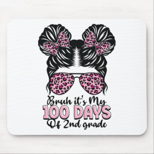 Bruh It's My 100 Days Of 2nd Grade Messy Bun Stude Mouse Pad