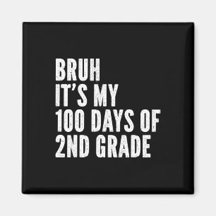 Bruh Its My 100 Days Of 2nd Grade Teacher 100 Days Magnet