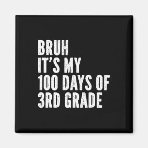 Bruh Its My 100 Days Of 3rd Grade Teacher 100 Days Magnet