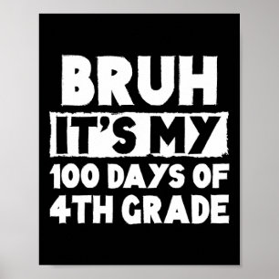 Bruh Its My 100 Days Of 4th Grade 100th Day Of Sch Poster