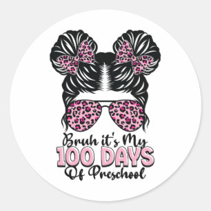 Bruh It's My 100 Days Of Preschool Messy Bun Stude Classic Round Sticker