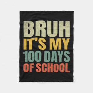 Bruh Its My 100 Days Of School 100th Day Of School Fleece Blanket
