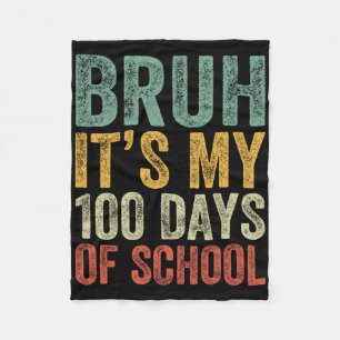 Bruh Its My 100 Days Of School 100th Day Of School Fleece Blanket