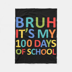 Bruh Its My 100 Days Of School 100th Day Of School Fleece Blanket