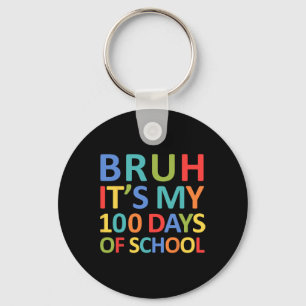 Bruh Its My 100 Days Of School 100th Day Of School Key Ring