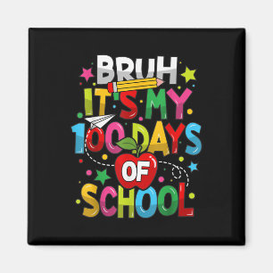 Bruh Its My 100 Days Of School 100th Day Of School Magnet