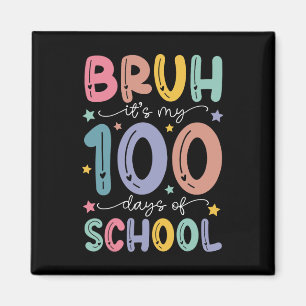 Bruh Its My 100 Days Of School 100th Day Of School Magnet