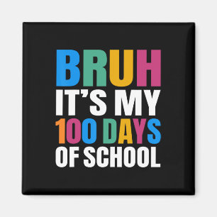 Bruh Its My 100 Days Of School 100th Day Of School Magnet