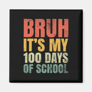 Bruh Its My 100 Days Of School 100th Day Of School Magnet